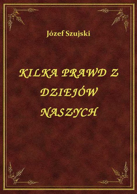 ebooki: Kilka Prawd Z Dziejów Naszych – ebook