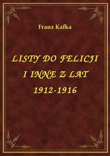 ebooki: Listy Do Felicji I Inne Z Lat 1912-1916 – ebook