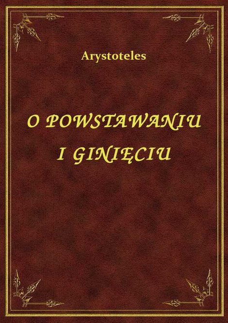 ebooki: O Powstawaniu I Ginięciu – ebook