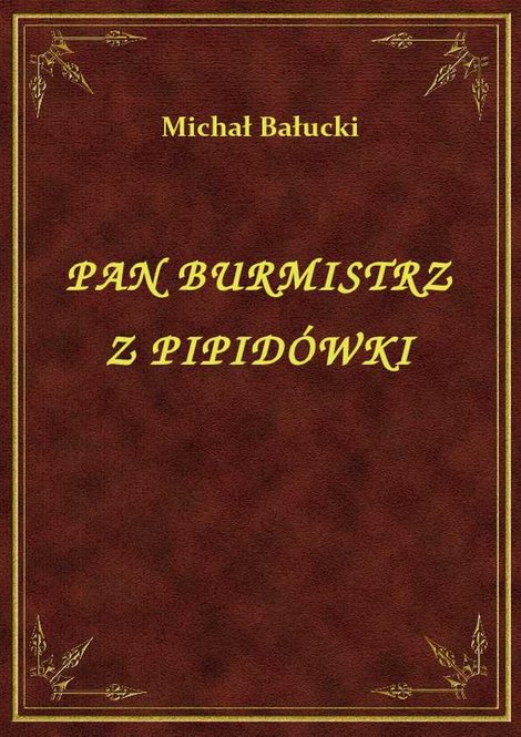 ebooki: Pan Burmistrz Z Pipidówki – ebook