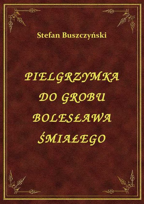 ebooki: Pielgrzymka Do Grobu Bolesława Śmiałego – ebook