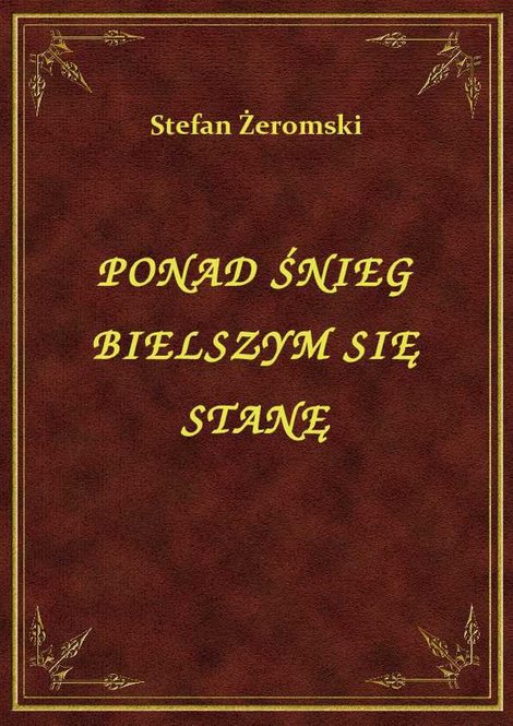 ebooki: Ponad Śnieg Bielszym Się Stanę – ebook
