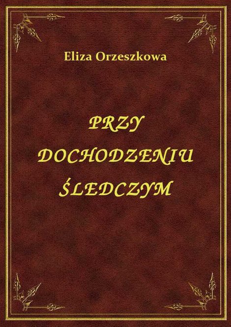 ebooki: Przy Dochodzeniu Śledczym – ebook