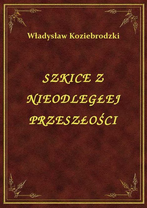 ebooki: Szkice z niepodległej przeszłości – ebook
