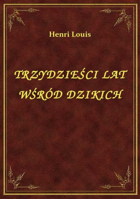 ebooki: Trzydzieści Lat Wśród Dzikich – ebook