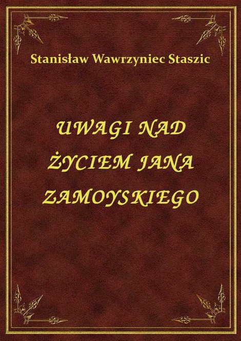 ebooki: Uwagi Nad Życiem Jana Zamoyskiego – ebook