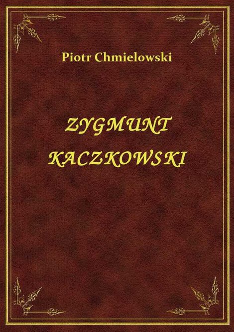 ebooki: Zygmunt Kaczkowski – ebook