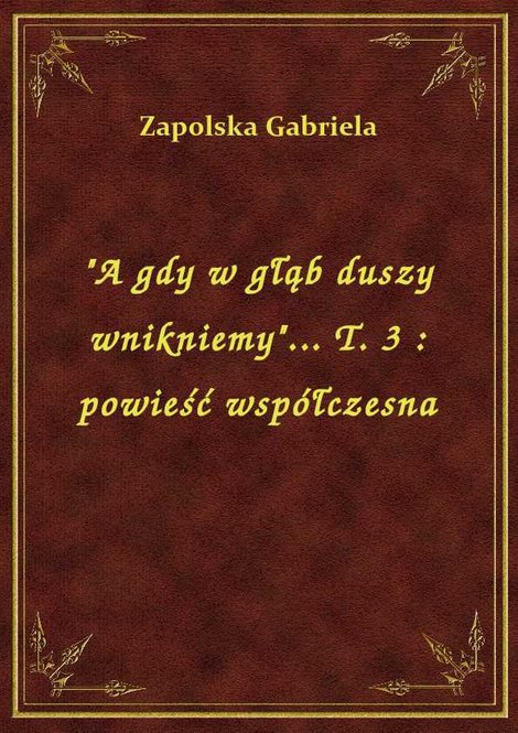 ebooki: "A gdy w głąb duszy wnikniemy"... T. 3 : powieść współczesna – ebook