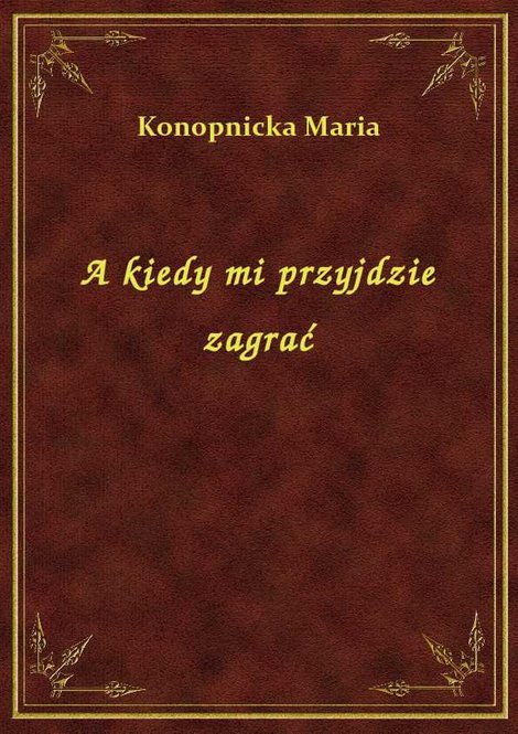 ebooki: A kiedy mi przyjdzie zagrać – ebook