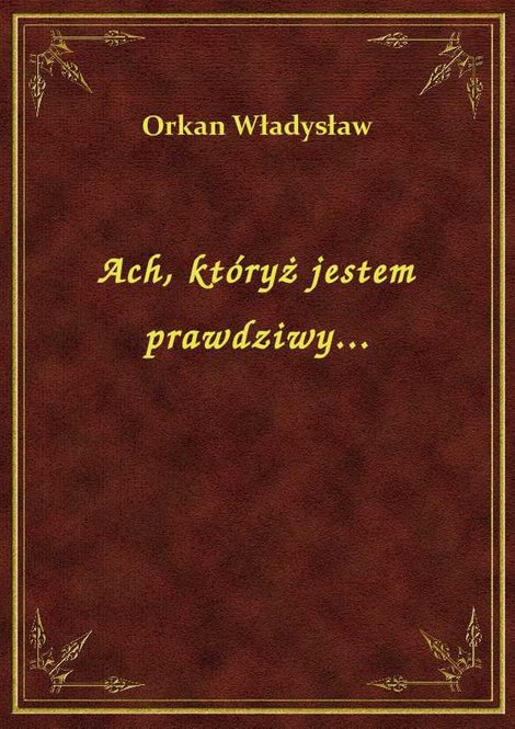 ebooki: Ach, któryż jestem prawdziwy... – ebook