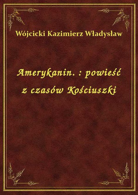 ebooki: Amerykanin. : powieść z czasów Kościuszki – ebook