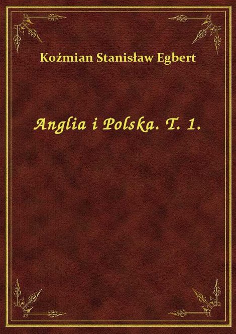 ebooki: Anglia i Polska. T. 1. – ebook