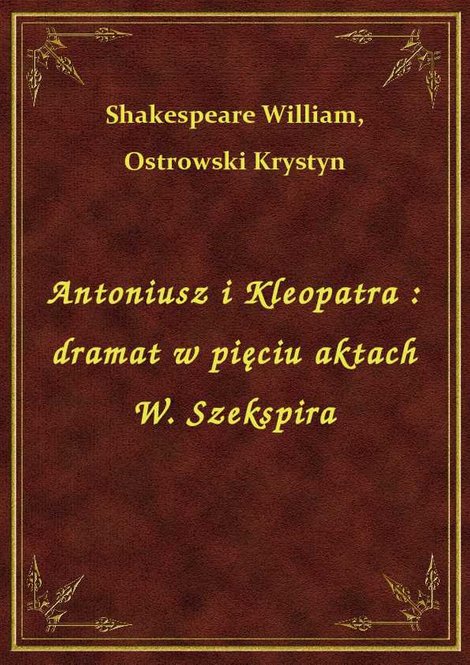 ebooki: Antoniusz i Kleopatra : dramat w pięciu aktach W. Szekspira – ebook