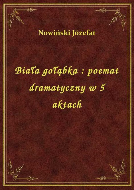 ebooki: Biała gołąbka : poemat dramatyczny w 5 aktach – ebook