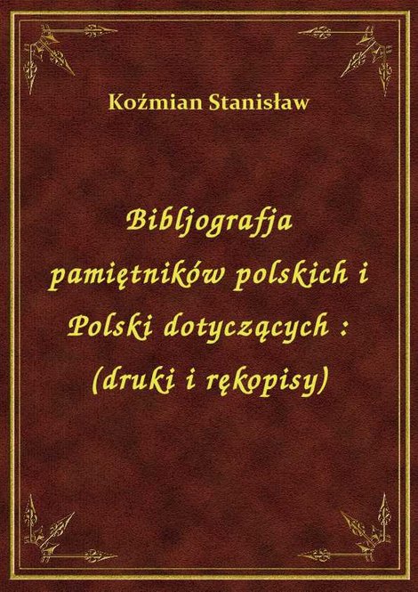 ebooki: Bibljografja pamiętników polskich i Polski dotyczących : (druki i rękopisy) – ebook
