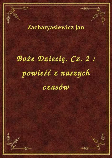 ebooki: Boże Dziecię. Cz. 2 : powieść z naszych czasów – ebook