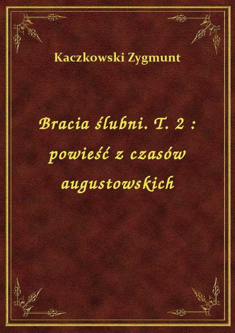 ebooki: Bracia ślubni. T. 2 : powieść z czasów augustowskich – ebook