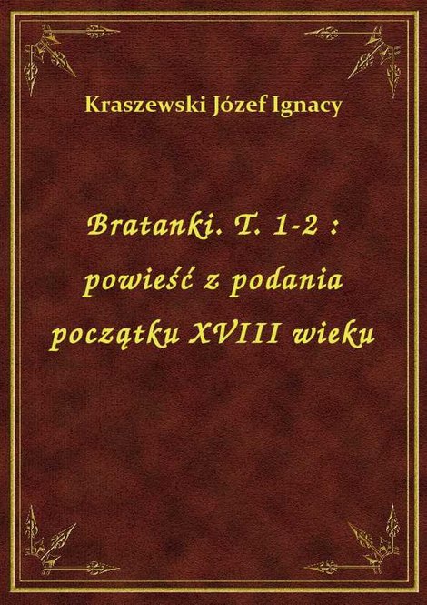 ebooki: Bratanki. T. 1-2 : powieść z podania początku XVIII wieku – ebook