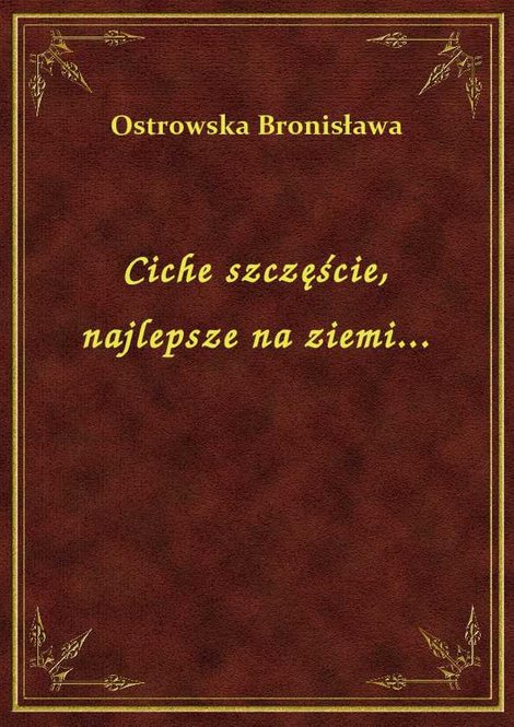 ebooki: Ciche szczęście, najlepsze na ziemi... – ebook