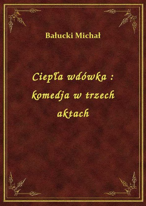 ebooki: Ciepła wdówka : komedja w trzech aktach – ebook