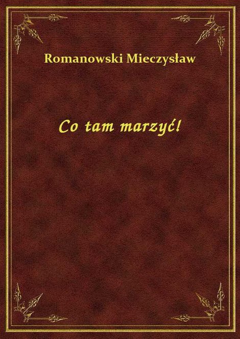 ebooki: Co tam marzyć! – ebook