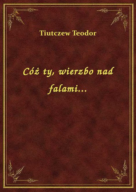 ebooki: Cóż ty, wierzbo nad falami... – ebook