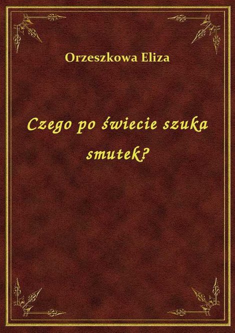 ebooki: Czego po świecie szuka smutek? – ebook