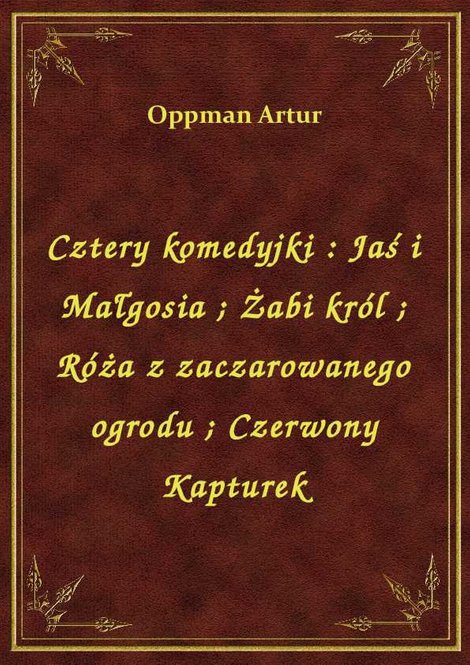 ebooki: Cztery komedyjki : Jaś i Małgosia. Żabi król. Róża z zaczarowanego ogrodu. Czerwony Kapturek – ebook