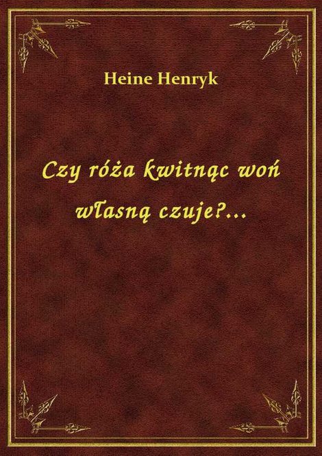 ebooki: Czy róża kwitnąc woń własną czuje?... – ebook