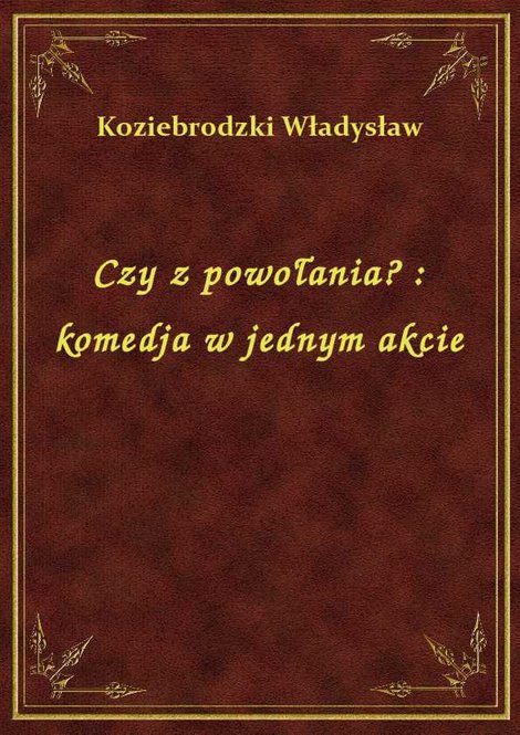 ebooki: Czy z powołania? : komedja w jednym akcie – ebook