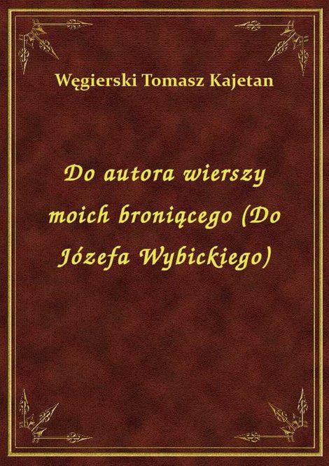 ebooki: Do autora wierszy moich broniącego (Do Józefa Wybickiego) – ebook