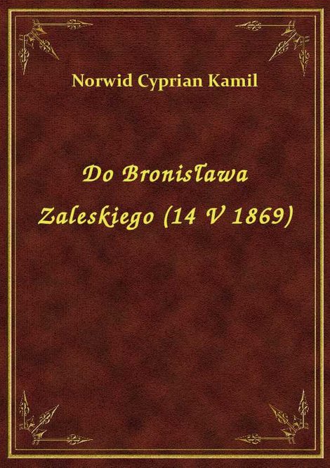 ebooki: Do Bronisława Zaleskiego (14 V 1869) – ebook