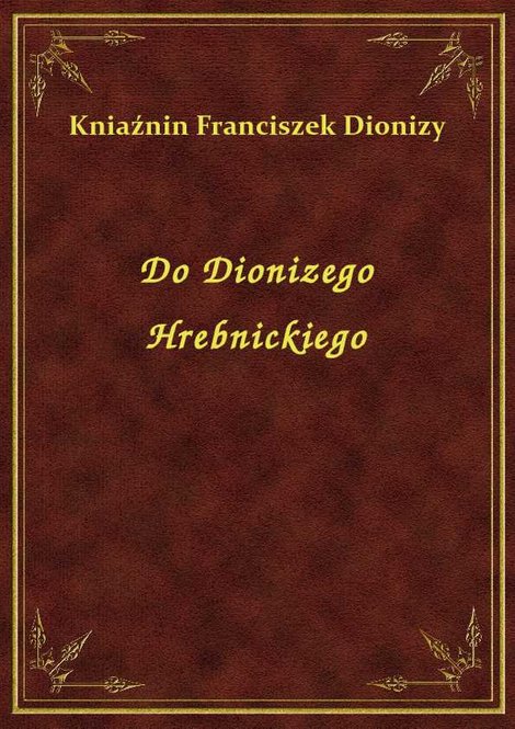 ebooki: Do Dionizego Hrebnickiego – ebook