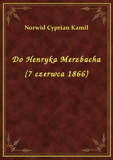 ebooki: Do Henryka Merzbacha (7 czerwca 1866) – ebook