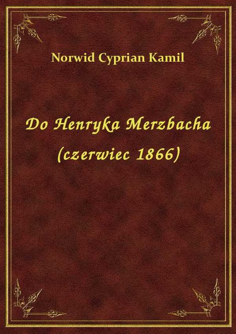 ebooki: Do Henryka Merzbacha (czerwiec 1866) – ebook