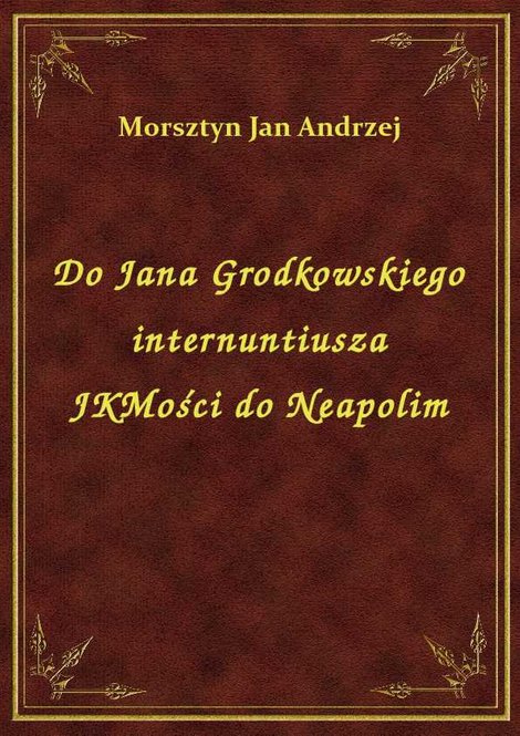 ebooki: Do Jana Grodkowskiego internuntiusza JKMości do Neapolim – ebook