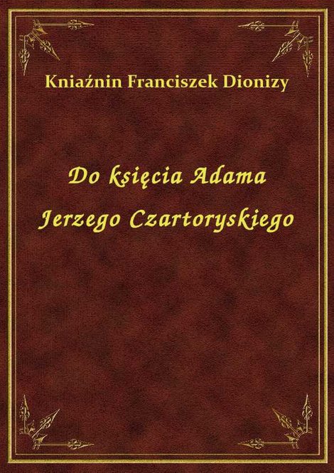 ebooki: Do księcia Adama Jerzego Czartoryskiego – ebook