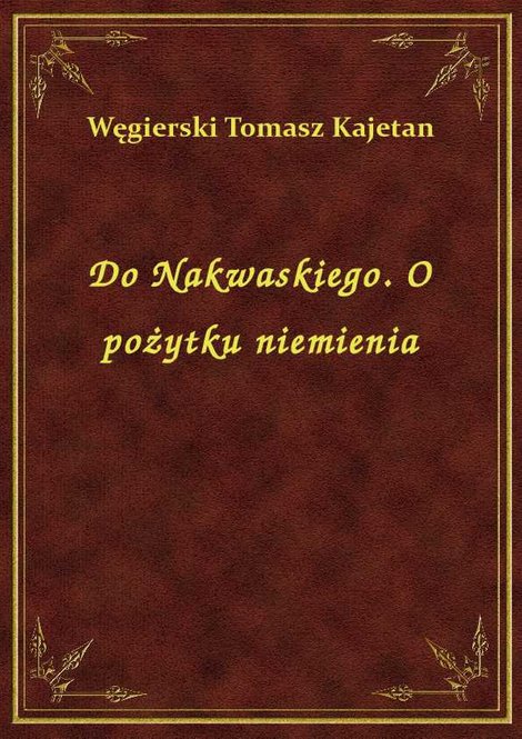 ebooki: Do Nakwaskiego. O pożytku niemienia – ebook