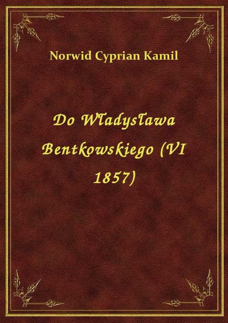 ebooki: Do Władysława Bentkowskiego (VI 1857) – ebook
