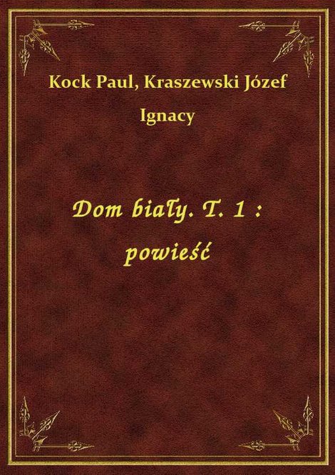 ebooki: Dom biały. T. 1 : powieść – ebook
