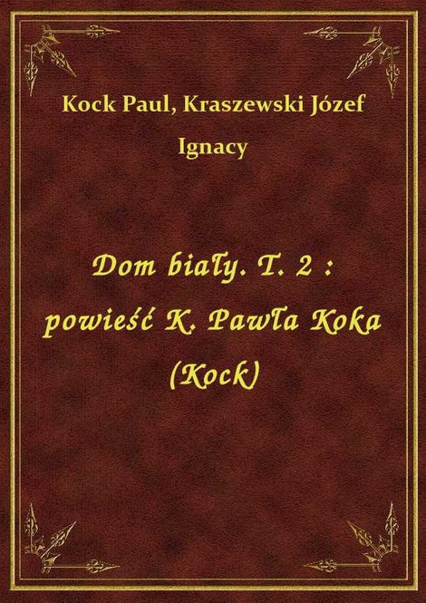 ebooki: Dom biały. T. 2 : powieść K. Pawła Koka (Kock) – ebook