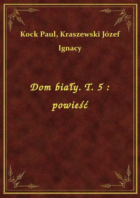 ebooki: Dom biały. T. 5 : powieść – ebook