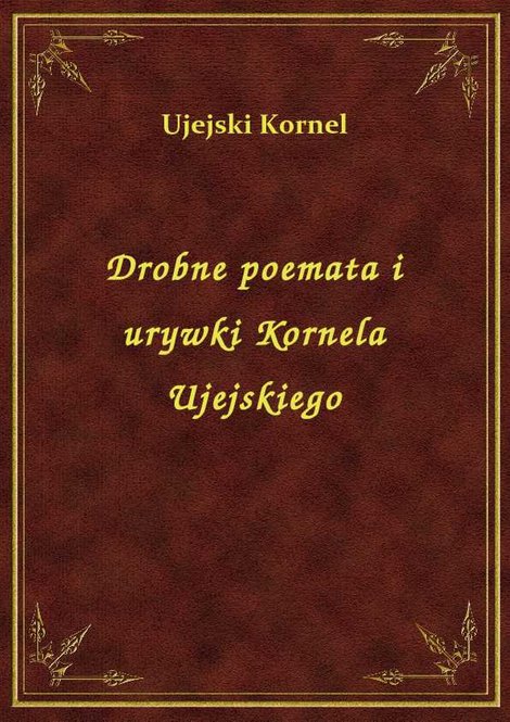 ebooki: Drobne poemata i urywki Kornela Ujejskiego – ebook