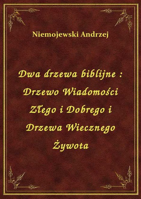 ebooki: Dwa drzewa biblijne : Drzewo Wiadomości Złego i Dobrego i Drzewa Wiecznego Żywota – ebook