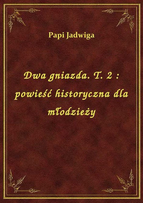 ebooki: Dwa gniazda. T. 2 : powieść historyczna dla młodzieży – ebook