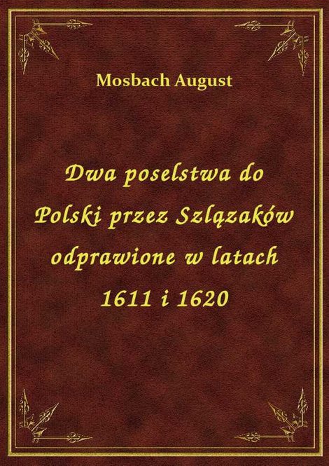 ebooki: Dwa poselstwa do Polski przez Szlązaków odprawione w latach 1611 i 1620 – ebook