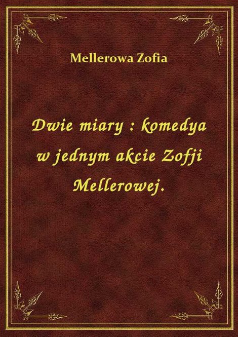 ebooki: Dwie miary : komedya w jednym akcie Zofji Mellerowej. – ebook