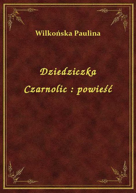 ebooki: Dziedziczka Czarnolic : powieść – ebook
