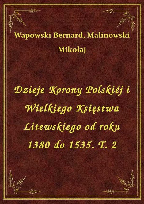 ebooki: Dzieje Korony Polskiéj i Wielkiego Księstwa Litewskiego od roku 1380 do 1535. T. 2 – ebook