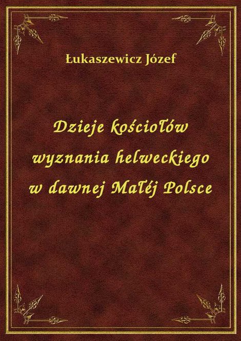 ebooki: Dzieje kościołów wyznania helweckiego w dawnej Małéj Polsce – ebook